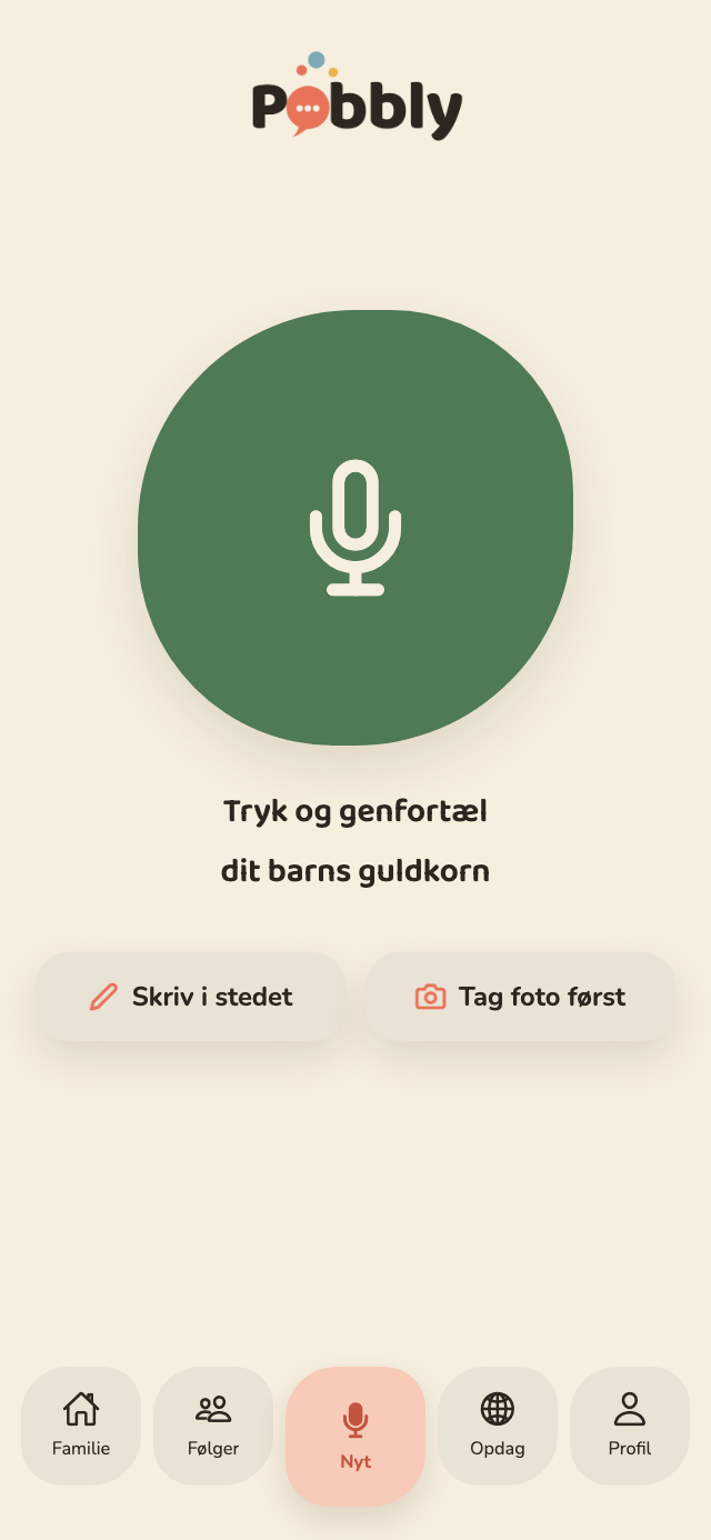 Optageskærmen i Pobbly med en stor grøn mikrofonknap og teksten ‘Tryk og genfortæl’, samt knapper til at skrive i stedet eller tilføje foto.