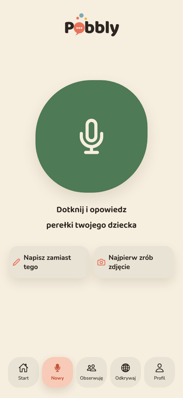 Ekran nagrywania w Pobbly z dużym przyciskiem mikrofonu i napisem 'Dotknij i opowiedz', obok przyciski, żeby napisać albo dodać zdjęcie.