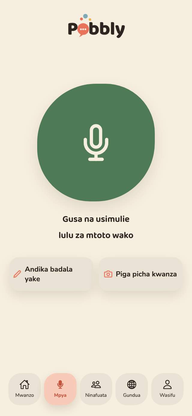 Skrini ya kurekodi ya Pobbly yenye kitufe kikubwa cha kipaza sauti na maneno 'Gusa na usimulie', pamoja na vitufe vya kuandika badala yake au kuongeza picha.