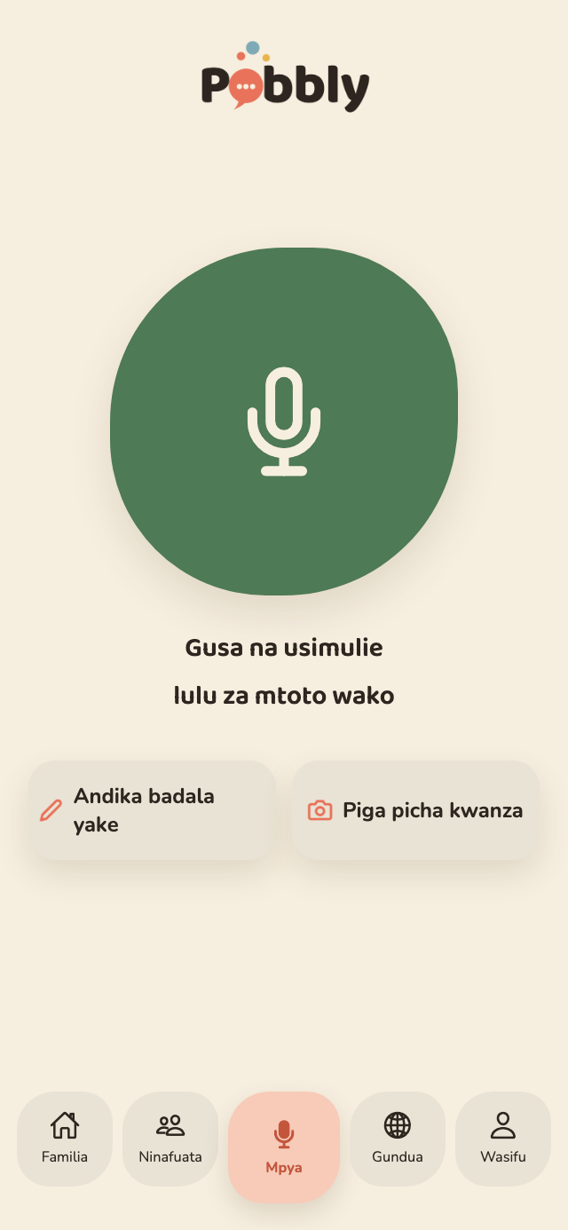 Skrini ya kurekodi ya Pobbly yenye kitufe kikubwa cha kipaza sauti na maneno 'Gusa na usimulie', pamoja na vitufe vya kuandika badala yake au kuongeza picha.